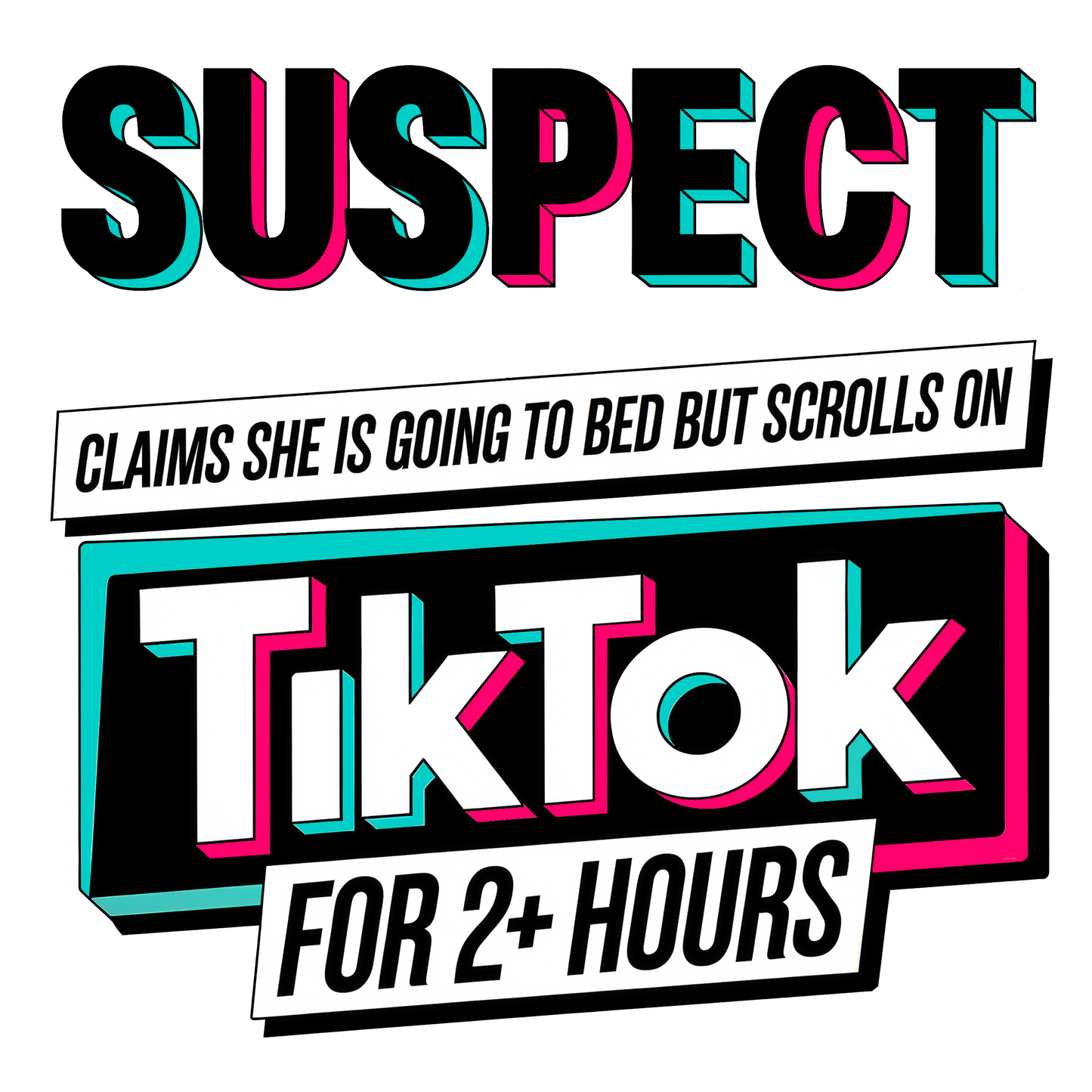 Suspect TikTok - DTF Transfer