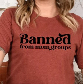 Mommy's Outlaw: Banned from the Mom Groups T-Shirt