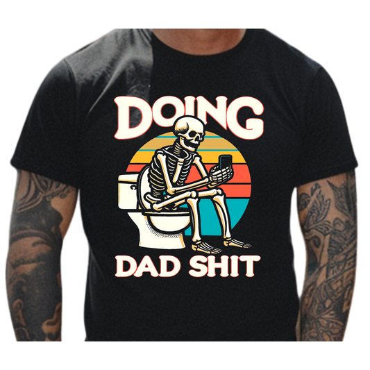 💀 Doin’ Dad Sh*t Tee