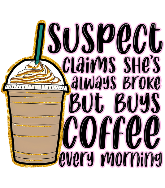 Suspect Coffee Run - DTF Transfer
