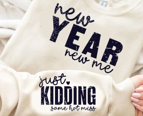New Year New Me... Hot Mess Crewneck